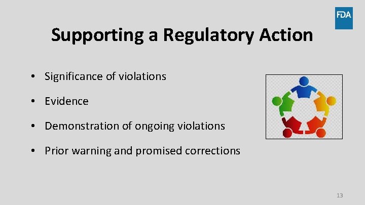 Supporting a Regulatory Action • Significance of violations • Evidence • Demonstration of ongoing Supporting a Regulatory Action • Significance of violations • Evidence • Demonstration of ongoing