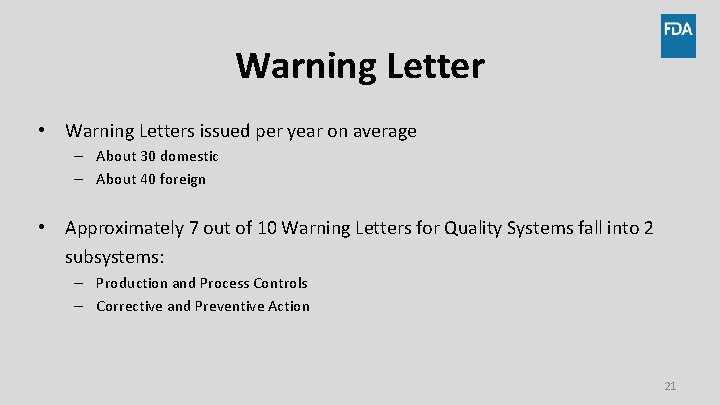 Warning Letter • Warning Letters issued per year on average – About 30 domestic Warning Letter • Warning Letters issued per year on average – About 30 domestic