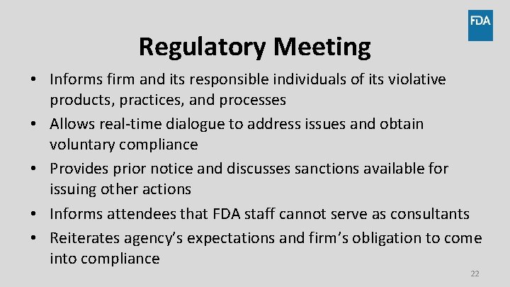 Regulatory Meeting • Informs firm and its responsible individuals of its violative products, practices, Regulatory Meeting • Informs firm and its responsible individuals of its violative products, practices,