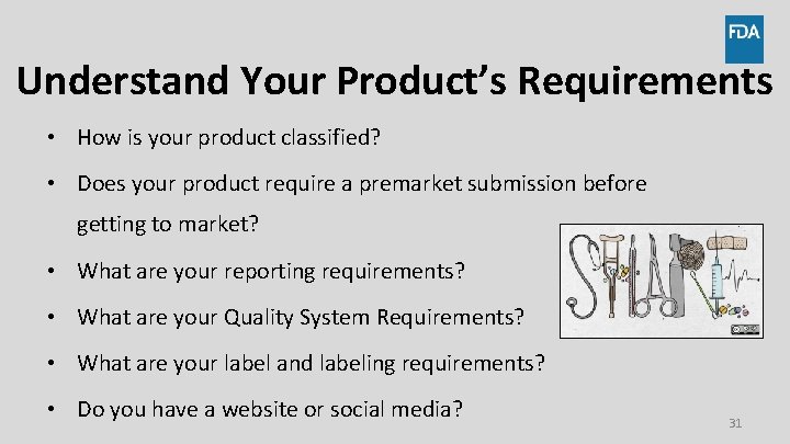 Understand Your Product’s Requirements • How is your product classified? • Does your product Understand Your Product’s Requirements • How is your product classified? • Does your product