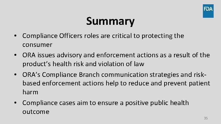 Summary • Compliance Officers roles are critical to protecting the consumer • ORA issues Summary • Compliance Officers roles are critical to protecting the consumer • ORA issues