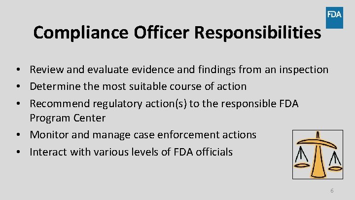 Compliance Officer Responsibilities • Review and evaluate evidence and findings from an inspection • Compliance Officer Responsibilities • Review and evaluate evidence and findings from an inspection •