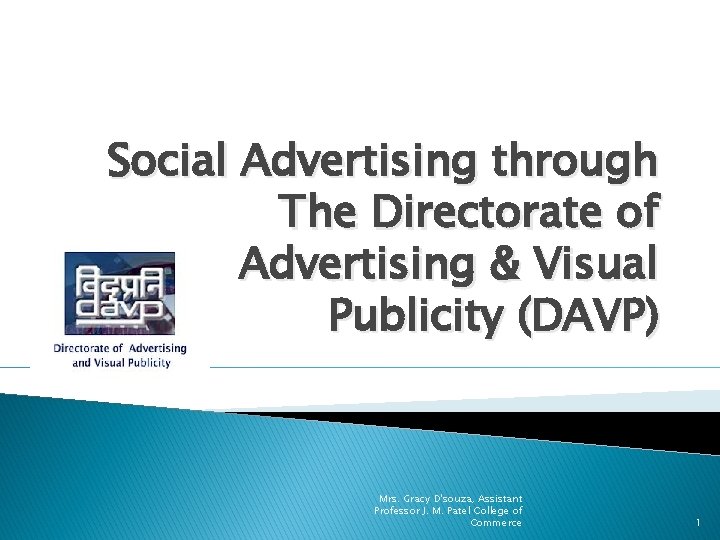 Social Advertising through The Directorate of Advertising & Visual Publicity (DAVP) Mrs. Gracy D'souza,