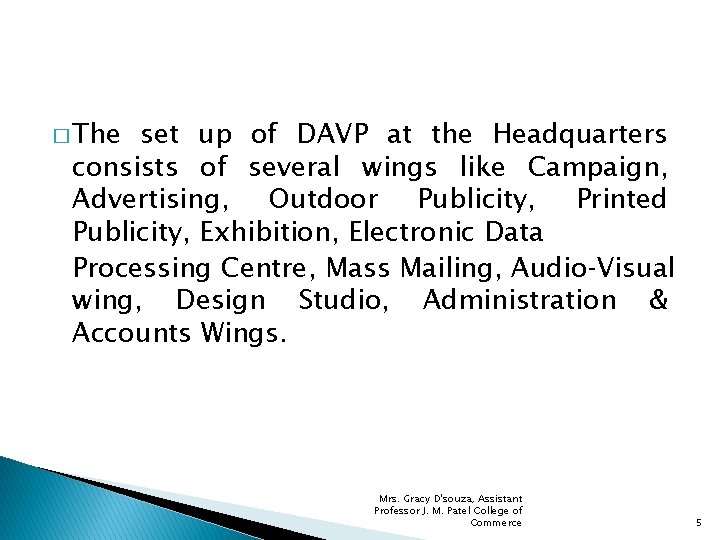 � The set up of DAVP at the Headquarters consists of several wings like