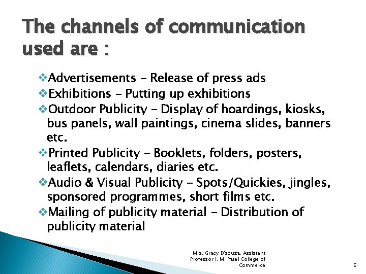 The channels of communication used are : v. Advertisements - Release of press ads