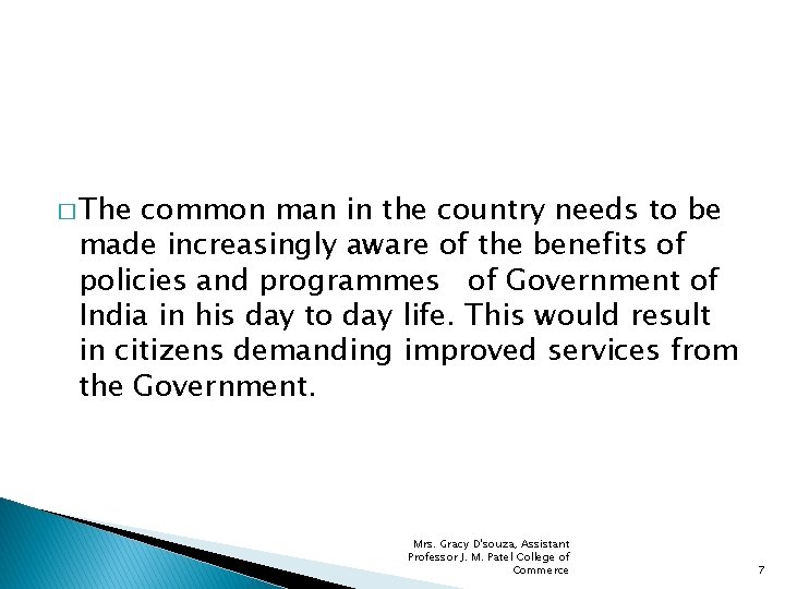 � The common man in the country needs to be made increasingly aware of