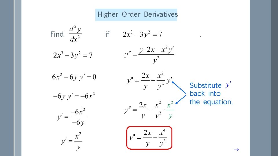 Higher Order Derivatives Find if . Substitute back into the equation. 