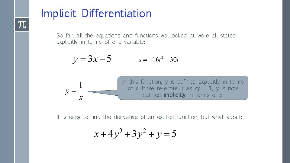 Implicit Differentiation So far, all the equations and functions we looked at were all