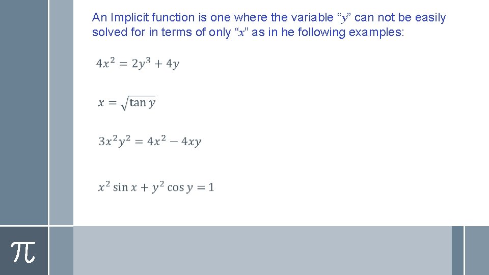 An Implicit function is one where the variable “y” can not be easily solved