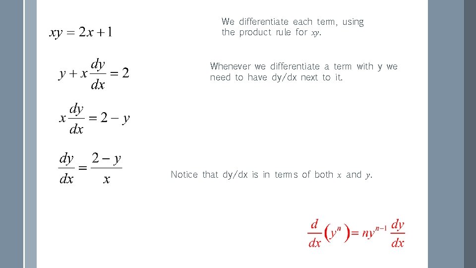 We differentiate each term, using the product rule for xy. Whenever we differentiate a