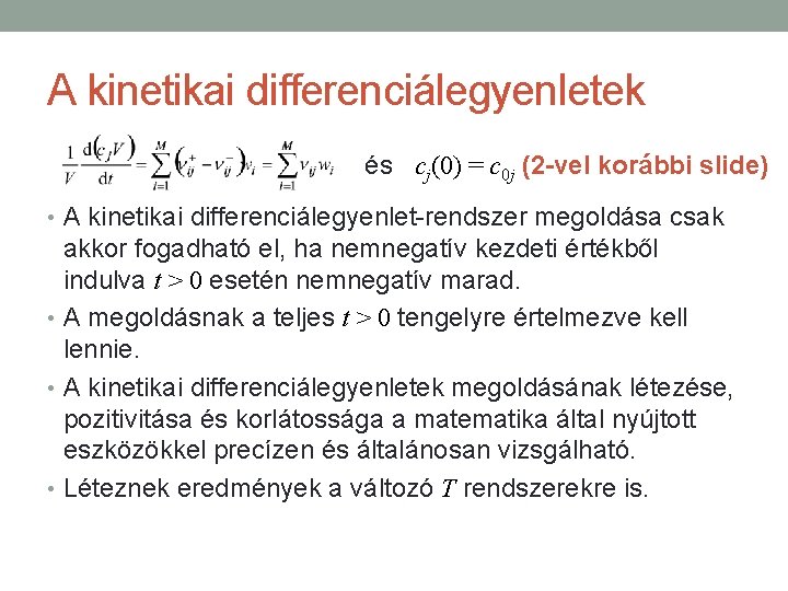 A kinetikai differenciálegyenletek és cj(0) = c 0 j (2 -vel korábbi slide) •