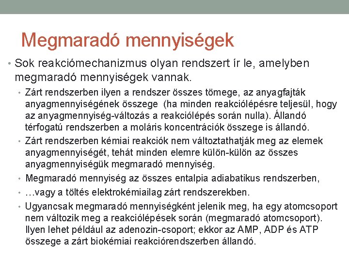 Megmaradó mennyiségek • Sok reakciómechanizmus olyan rendszert ír le, amelyben megmaradó mennyiségek vannak. •