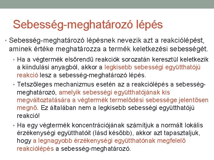 Sebesség-meghatározó lépés • Sebesség-meghatározó lépésnek nevezik azt a reakciólépést, aminek értéke meghatározza a termék