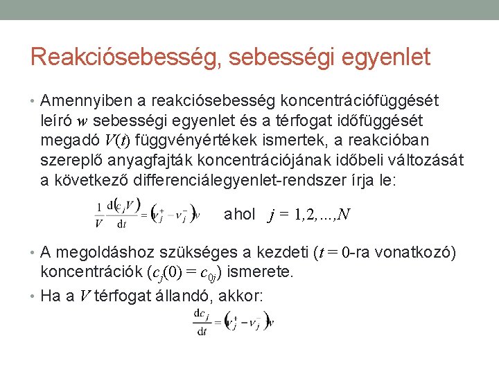 Reakciósebesség, sebességi egyenlet • Amennyiben a reakciósebesség koncentrációfüggését leíró w sebességi egyenlet és a