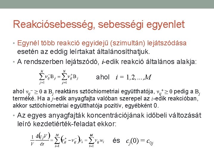 Reakciósebesség, sebességi egyenlet • Egynél több reakció egyidejű (szimultán) lejátszódása esetén az eddig leírtakat