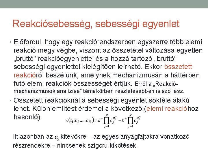 Reakciósebesség, sebességi egyenlet • Előfordul, hogy egy reakciórendszerben egyszerre több elemi reakció megy végbe,