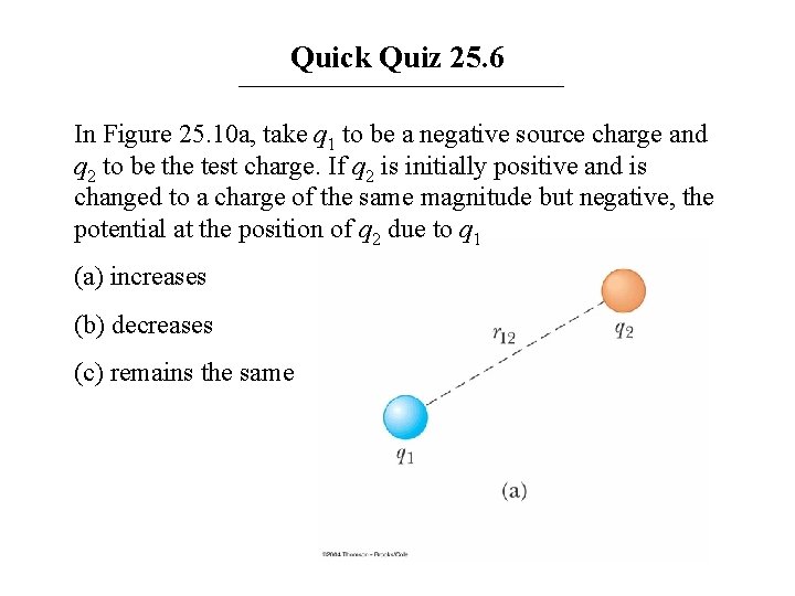 Quick Quiz 25. 6 In Figure 25. 10 a, take q 1 to be