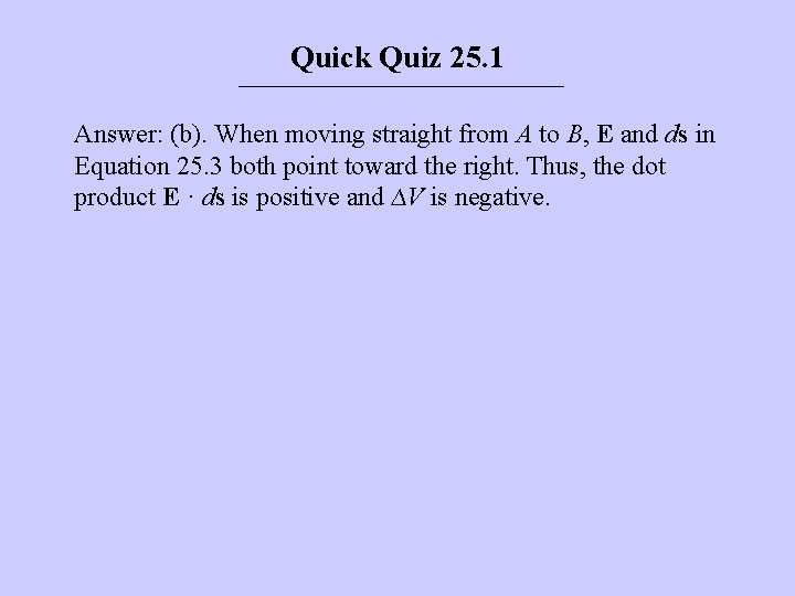 Quick Quiz 25. 1 Answer: (b). When moving straight from A to B, E