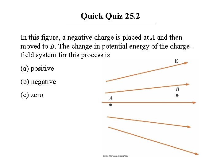 Quick Quiz 25. 2 In this figure, a negative charge is placed at A
