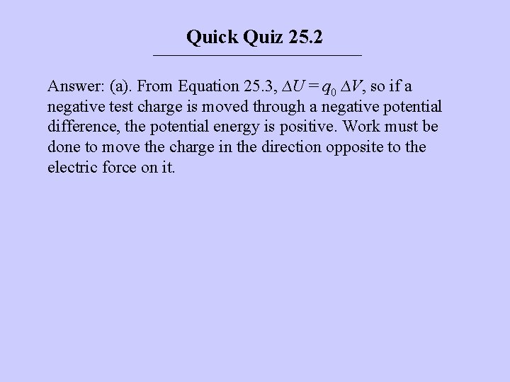 Quick Quiz 25. 2 Answer: (a). From Equation 25. 3, ∆U = q 0