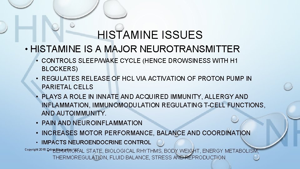 HISTAMINE ISSUES • HISTAMINE IS A MAJOR NEUROTRANSMITTER • CONTROLS SLEEP/WAKE CYCLE (HENCE DROWSINESS