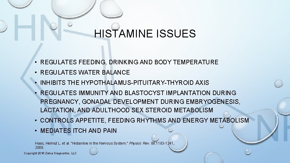 HISTAMINE ISSUES • REGULATES FEEDING, DRINKING AND BODY TEMPERATURE • REGULATES WATER BALANCE •