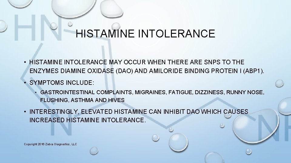 HISTAMINE INTOLERANCE • HISTAMINE INTOLERANCE MAY OCCUR WHEN THERE ARE SNPS TO THE ENZYMES