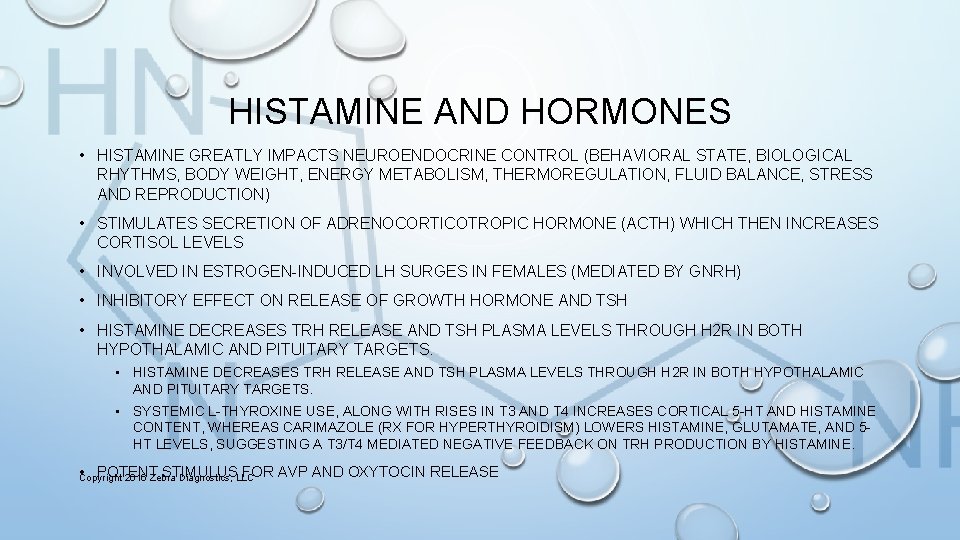 HISTAMINE AND HORMONES • HISTAMINE GREATLY IMPACTS NEUROENDOCRINE CONTROL (BEHAVIORAL STATE, BIOLOGICAL RHYTHMS, BODY