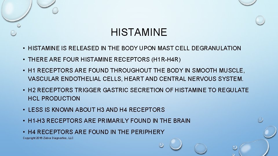 HISTAMINE • HISTAMINE IS RELEASED IN THE BODY UPON MAST CELL DEGRANULATION • THERE