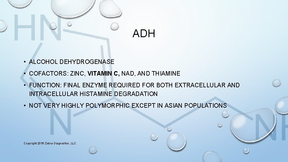 ADH • ALCOHOL DEHYDROGENASE • COFACTORS: ZINC, VITAMIN C, NAD, AND THIAMINE • FUNCTION: