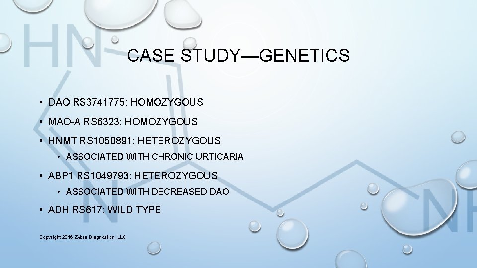 CASE STUDY—GENETICS • DAO RS 3741775: HOMOZYGOUS • MAO-A RS 6323: HOMOZYGOUS • HNMT