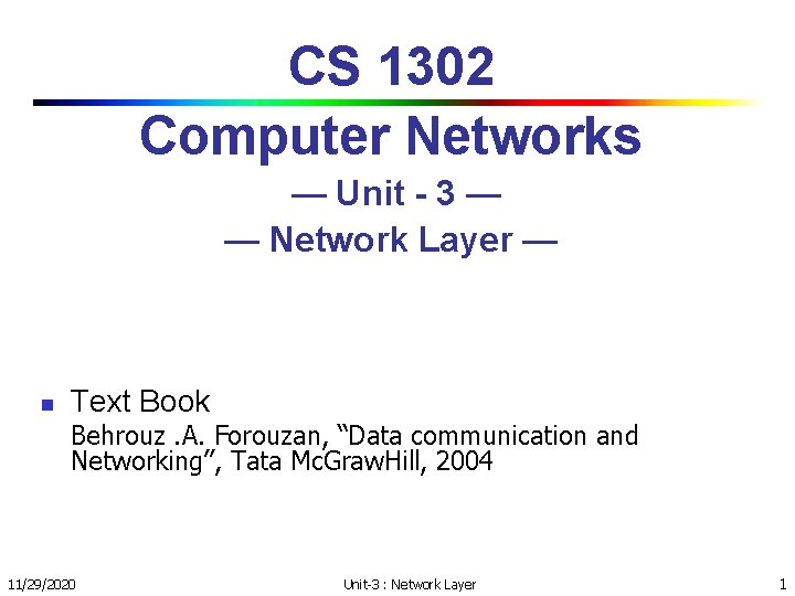 CS 1302 Computer Networks — Unit - 3 — — Network Layer — n