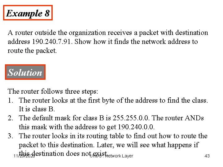 Example 8 A router outside the organization receives a packet with destination address 190.