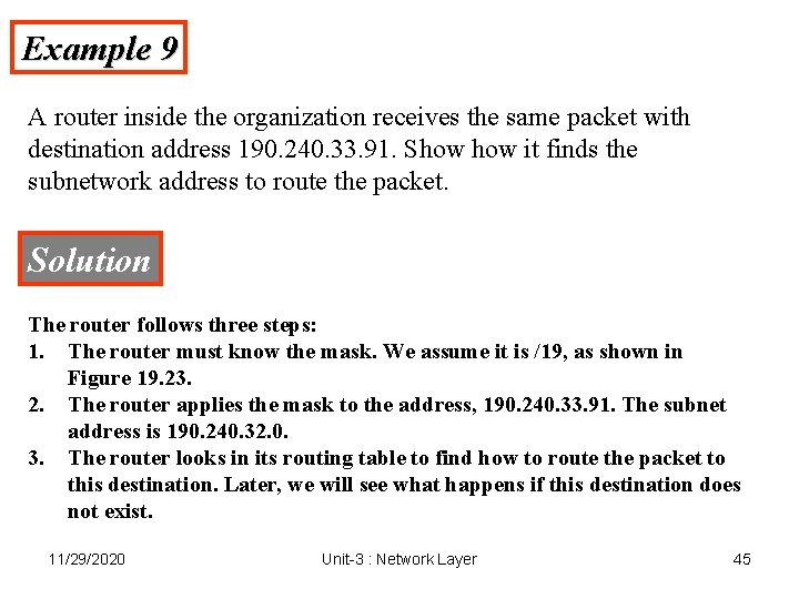 Example 9 A router inside the organization receives the same packet with destination address
