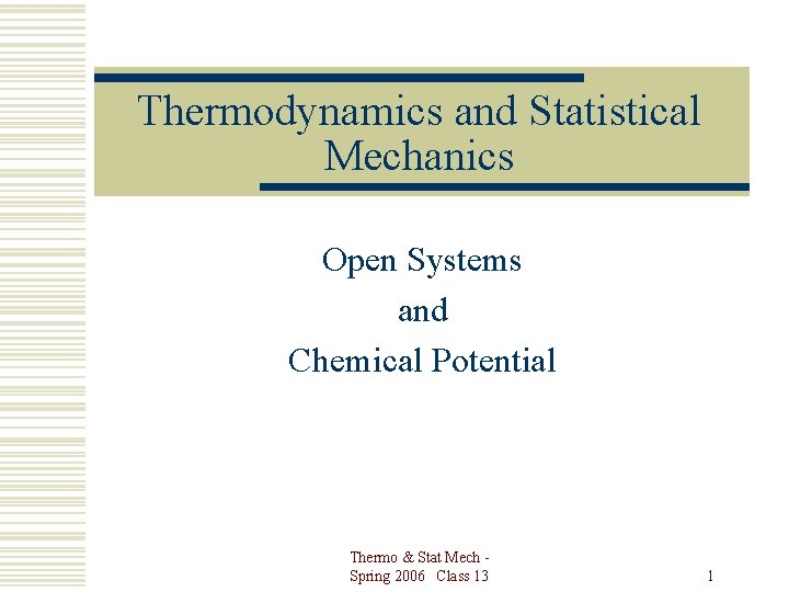 Thermodynamics and Statistical Mechanics Open Systems and Chemical Potential Thermo & Stat Mech Spring