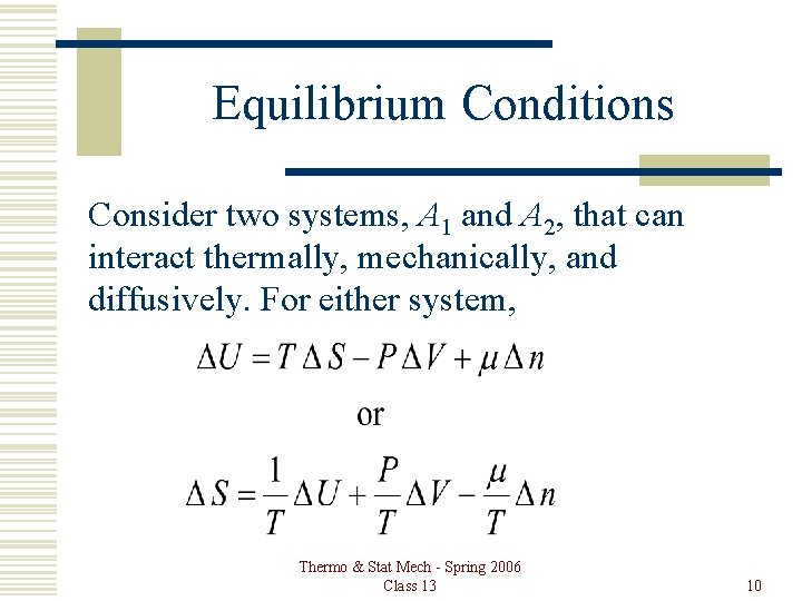 Equilibrium Conditions Consider two systems, A 1 and A 2, that can interact thermally,