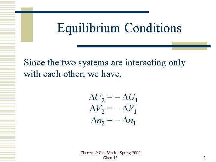 Equilibrium Conditions Since the two systems are interacting only with each other, we have,