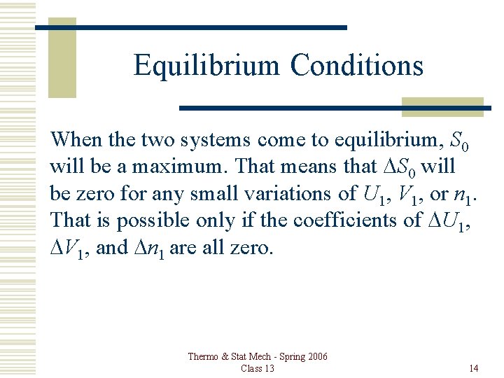 Equilibrium Conditions When the two systems come to equilibrium, S 0 will be a