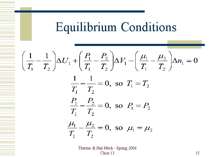 Equilibrium Conditions Thermo & Stat Mech - Spring 2006 Class 13 15 