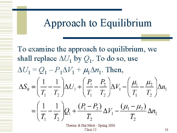 Approach to Equilibrium To examine the approach to equilibrium, we shall replace DU 1