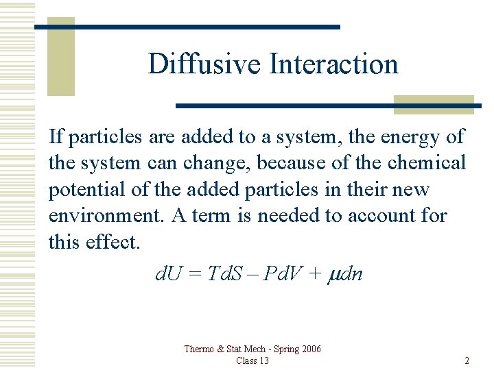 Diffusive Interaction If particles are added to a system, the energy of the system