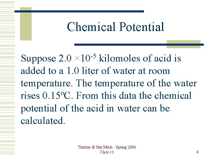 Chemical Potential Suppose 2. 0 × 10 -5 kilomoles of acid is added to