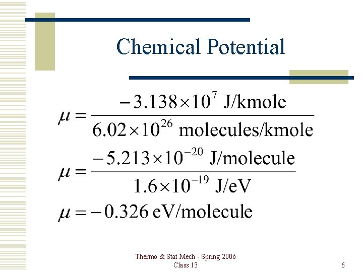 Chemical Potential Thermo & Stat Mech - Spring 2006 Class 13 6 