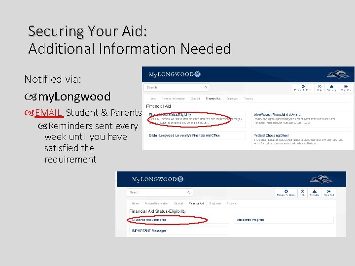 Securing Your Aid: Additional Information Needed Notified via: my. Longwood EMAIL Student & Parents.