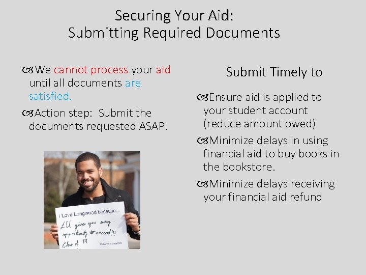 Securing Your Aid: Submitting Required Documents We cannot process your aid until all documents