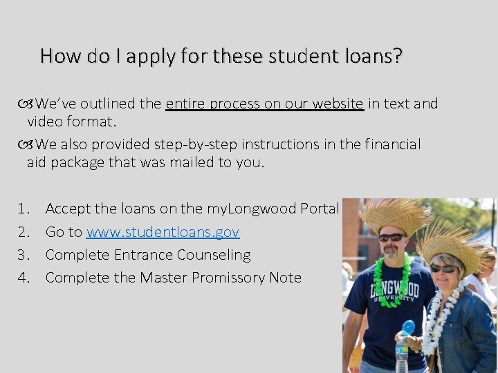 How do I apply for these student loans? We’ve outlined the entire process on