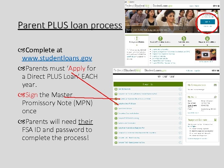 Parent PLUS loan process Complete at www. studentloans. gov Parents must ‘Apply for a