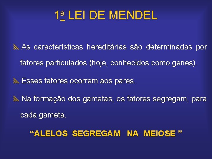 1 a LEI DE MENDEL y. As características hereditárias são determinadas por fatores particulados