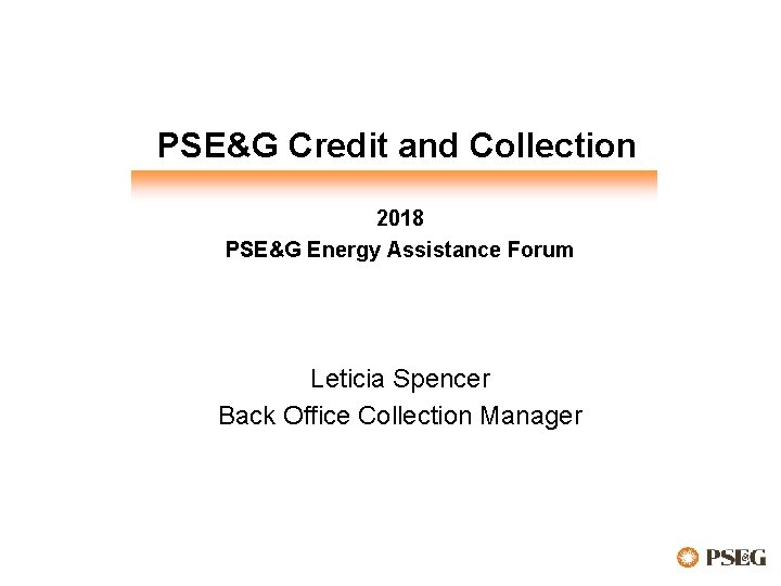  PSE&G Credit and Collection 2018 PSE&G Energy Assistance Forum Leticia Spencer Back Office