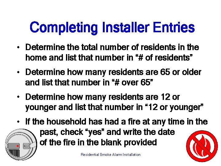 Completing Installer Entries • Determine the total number of residents in the home and